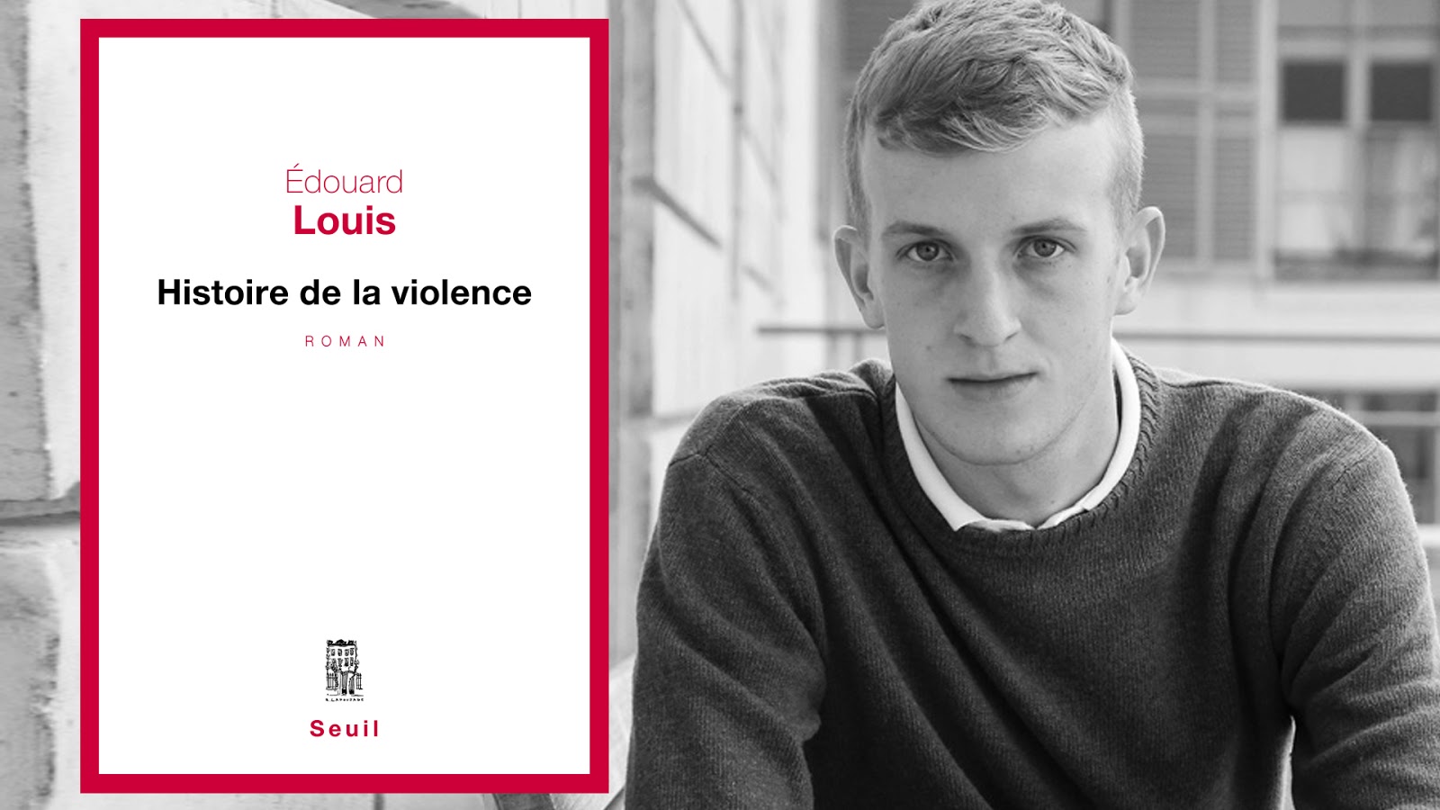 Édouard Louis, insoumis (Histoire de la violence)