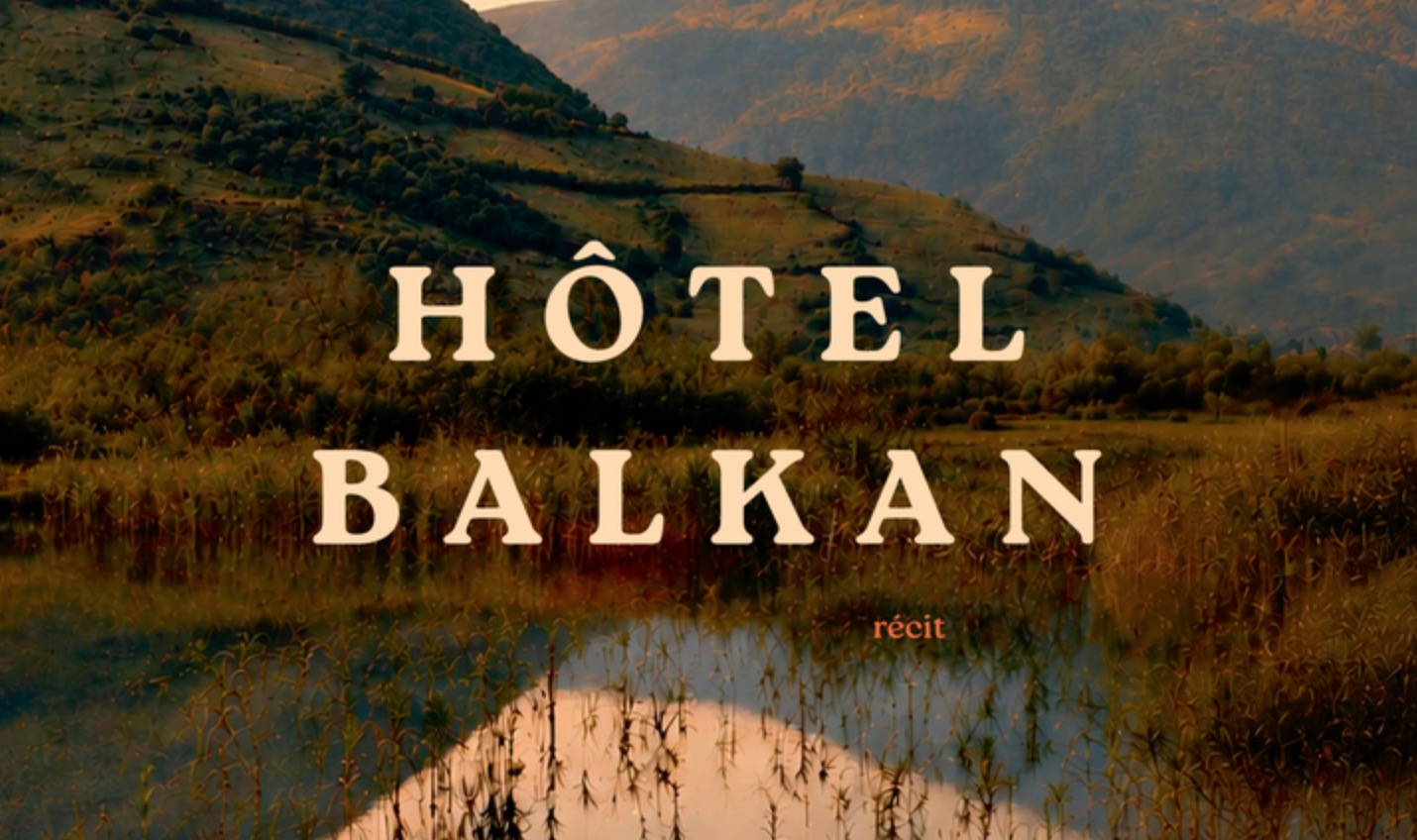 Anatomie de la mélancolie de Mathias Enard (Hôtel Balkan)
